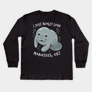 I Just Really Love Manatees, OK? Kids Long Sleeve T-Shirt